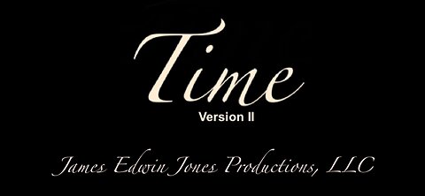 TIME (version II) - Help In Grief - James Edwin Jones Productions, LLC