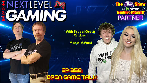 The NLG Show Ep 358: Open Game Talk w/ Catdawg & Misses Ma'am!!