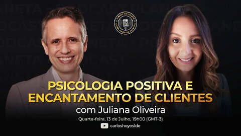 Psicologia Positiva e Encantamento de Clientes com Juliana Oliveira - Podcast Líder de Elite