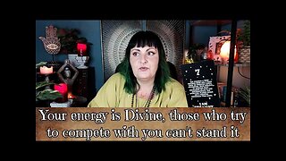 Your energy is "Divine" those who try to compete with you can't stand it - tarot reading