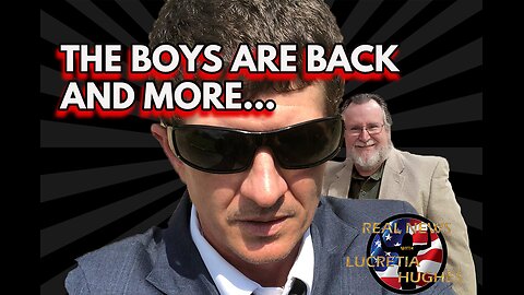 The Boys Are Back Incharge And More... Real News with Lucretia Hughes