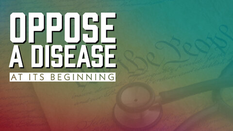 Oppose a Disease at its Beginning