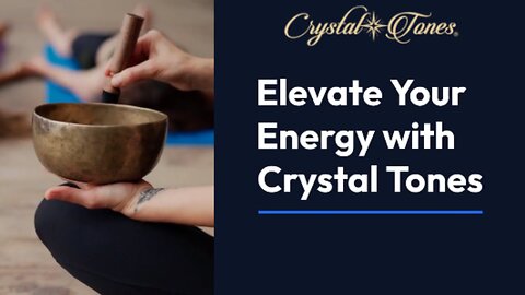 Elevate Your Energy with Crystal Tones