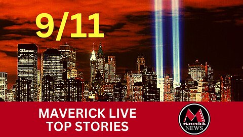 Maverick News Live: | 9/11 Anniversary & Truth