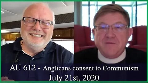 Anglican Unscripted 612 - Anglican Communion consents to Communism