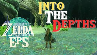 The Legend of Zelda: Tears of the Kingdom Gameplay Episode 5: Into The Depths!!!