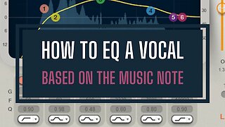 HOW TO EQ A VOCAL BASED ON THE MUSIC NOTE