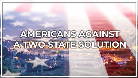 Americans Against A Two-State Solution in the Land of Israel