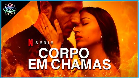 CORPO EM CHAMAS│1ª TEMPORADA - Trailer (Legendado)