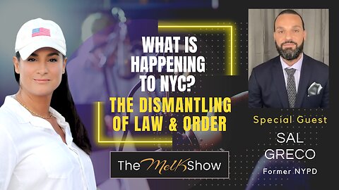 Mel K & Sal Greco | What is Happening to NYC? The Dismantling of Law & Order | 7-3-23