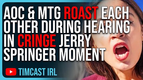 AOC & MTG Roast Each Other During Hearing In Cringe Jerry Springer Moment