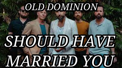 🎵 OLD DOMINION - SHOULD HAVE MARRIED YOU (LYRICS)