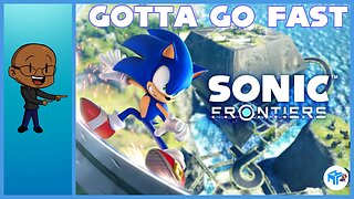 PART 3! SONIC FRONTIERS PLAYTHROUGH! GOTTA GO FAST! (No Spoilers Or Backseat Gaming)