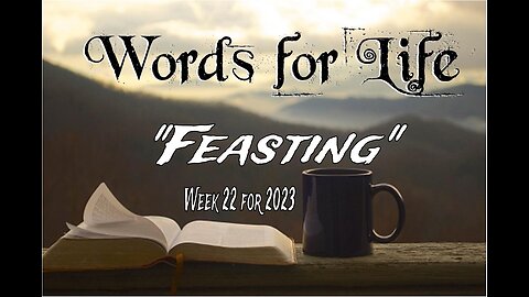 Words for Life: Feasting (Week 22)