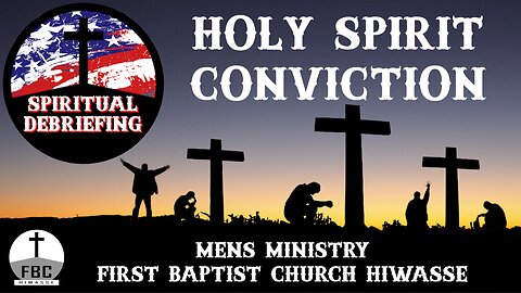 Spiritual Debriefing #19 - Holy Spirit Conviction