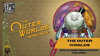 The Outer Worlds: Spacer's Choice Edition Epic games free game of the week 5-12/04/202