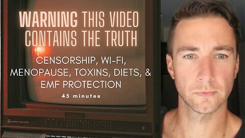 Censorship, wi-fi, menopause, toxins, diets, & emf protection