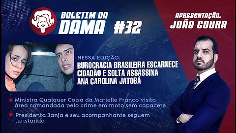 Burocracia brasileira escarnece cidadão e solta assassina Ana Carolina Jatobá - Boletim da Dama #32