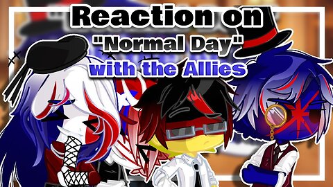 CountryHumans Reaction on a "Normal Day" with the Allies