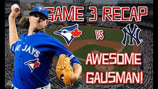 GAME 3 RECAP: Blue Jays vs York Yankees. Gausman was awesome!
