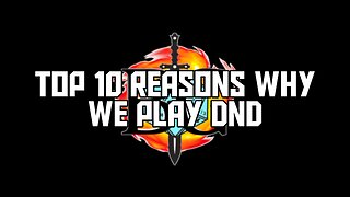 Top Ten Reasons We Still Play Dungeons and Dragons