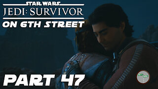 Jedi: Survivor on 6th Street Part 47