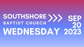 Wednesday Evening Service Sept 20, 2023 I Pastor Jayme Jackson I Southshore Baptist Church