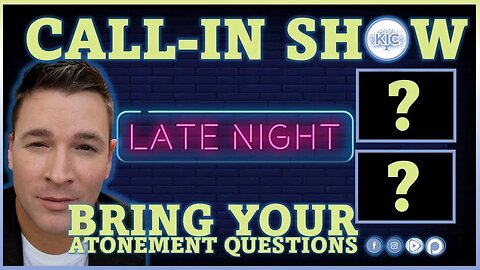 Bring Your Atonement Questions | Call-In Show