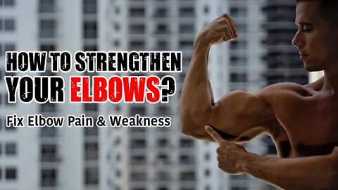How to Strengthen Your ELBOWS? (Fix Elbow Pain & Weakness)