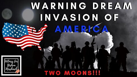 WARNING Dream: Two Moons, Invasion Dream of US Being Invaded Dec 16, 2019