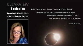 CLEARVIEW - Up-Coming Biblical Eclipse With Sheila Holm - Captions