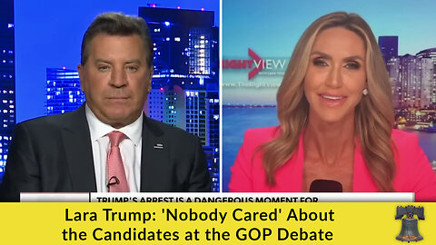 Lara Trump: 'Nobody Cared' About the Candidates at the GOP Debate