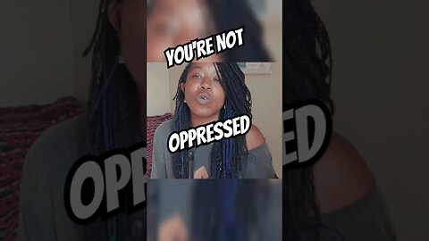 STOP Saying You're Oppressed - Words Have Power