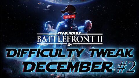 [W.D.I.M.] Battlefront 2- Difficulty Tweak December #2