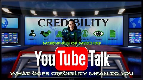 YouTube Talk - What does credibility mean to you