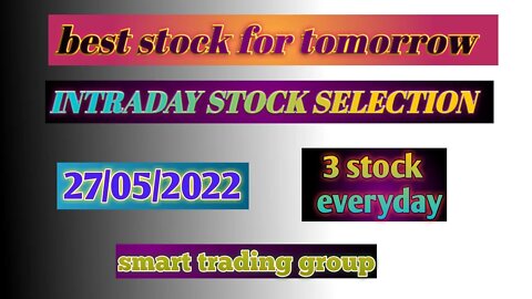Best stock for tomorrow. 27/05/2022. Intraday trade