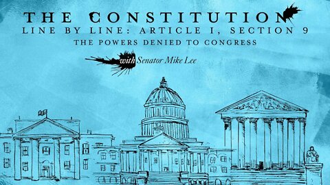 The Constitution Line by Line: Article I, Section 9 – The Powers Denied to Congress