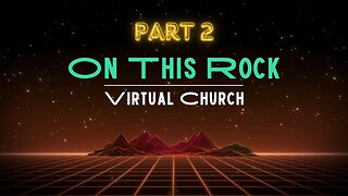 On This Rock-Part 2