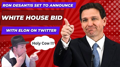 Ron DeSantis Set To Announce White House Bid With Elon Musk On Twitter !!!