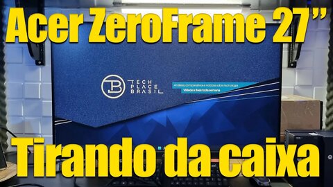Monitor IPS FullHD Acer ZeroFrame 27" Unboxing e Instalação