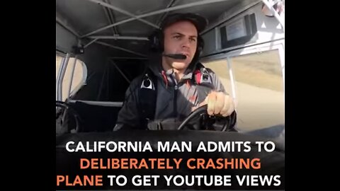 California man admits to deliberately crashing his plane to get fame on YouTube