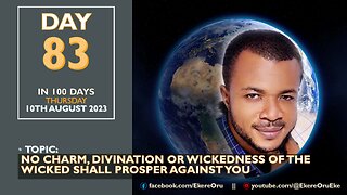 DAY 83 IN 100 DAYS FASTING & PRAYER, 10-08-2023 || NO CHARM, DIVINATION OR WICKEDNESS OF THE WICKED