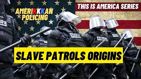 American Police: Today's Policing is a mirror of it's Slave Catching Roots | This is America Series