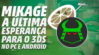 MIKAGE RETORNA! E VAI DESTRUIR DE VEZ O CITRA! Entenda essa reviravolta na emulação de 3DS