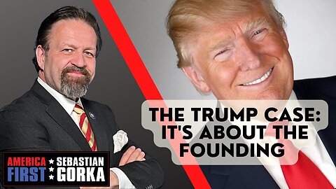 The Trump case: It's about the Founding. Sebastian Gorka on AMERICA First