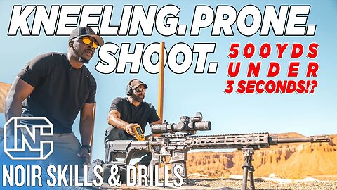 Fastest Way To Shoot 500 Yards While Getting Into The Prone Position - Noir Skills & Drills
