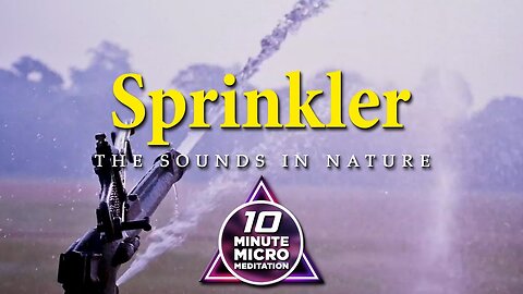 Sprinkler - Calm your Mind, Body and Soul with a Ten Minute Micro Meditation