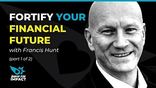 Fortify Your Financial Future with Francis Hunt