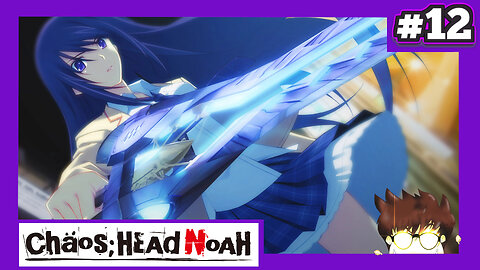 Chaos;Head Noah (Part 12) - Can You See It?