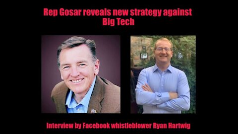 Congressman Gosar reveals new tactic in the fight against Big Tech